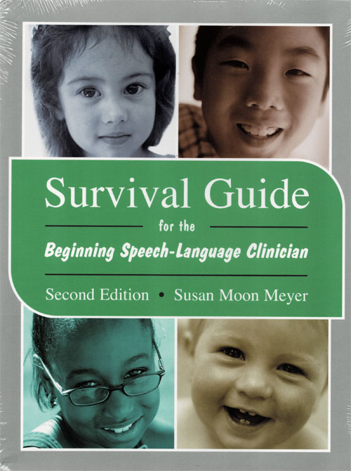 Survival Guide for the Beginning Speech-Language Clinician-Second Edition (image for) Survival Guide for the Beginning Speech-Language Clinician-Second Edition