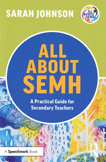 (image for) All About SEMH: A Practical Guide for Secondary Teachers