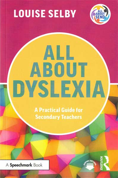 All About Dyslexia: A Practical Guide for Secondary Teachers (image for) All About Dyslexia: A Practical Guide for Secondary Teachers